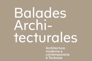 Affiche Balades architecturales Architecture moderne et contemporaine à Toulouse