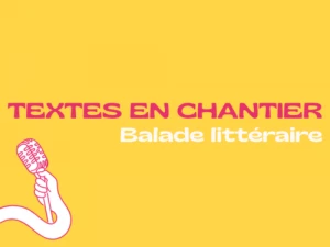 Affiche Textes en chantier: balade littéraire 