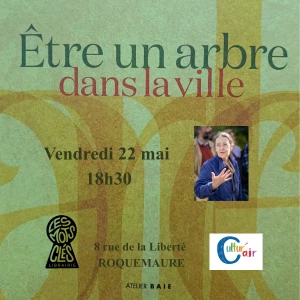 Affiche Rencontre Dédicace avec Véronique Müre autour de son livre "Etre un arbre dans la ville" Editions atelier Baie