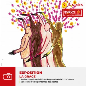 Affiche Exposition "La Grâce" par les stagiaires de l'École de la 2ème Chance de Nîmes 