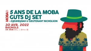 Affiche Les 5 ans de La Moba : Guts DJ Set + Djeuhdjoah & Lieutenant Nicholson