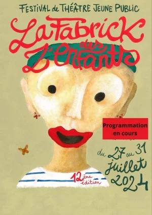 Affiche Festival de “LA FABRICK DES Z'ENFANTS” Théâtre jeune public et familial - Cie Création Ephémère