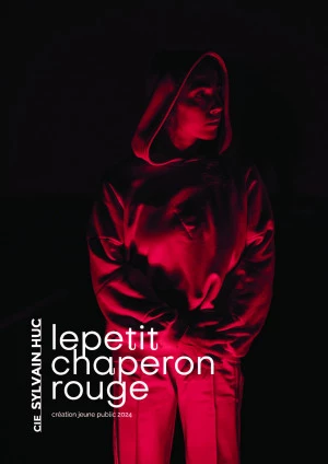 Affiche Le petit chaperon rouge - Cie Sylvain Huc - Danse