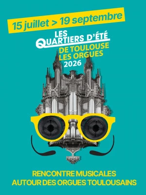 Affiche Les Quartiers d'Été 2026 – Toulouse les Orgues 