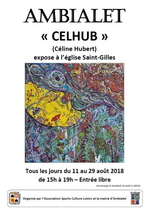 Affiche Exposition de peintures de CelHub (Céline Hubert) - Eglise St Gilles d'Ambialet- Du 11 au 29 août 2018