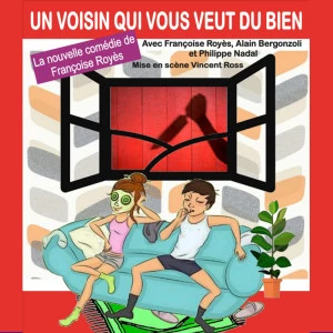 Affiche Un voisin qui vous veut du bien par la Boite à rire