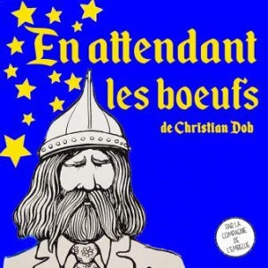 Affiche En attendant les boeufs de Christian Dob par la Cie de l'Embellie
