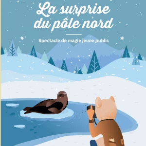 Affiche La surprise du Pôle Nord par la Cie Fabulouse