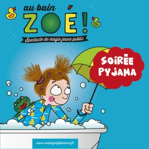 Affiche Au bain Zoé - Soirée pyjama