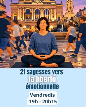 Affiche Vendredis Méditation : 21 sagesses vers la liberté émotionnelle