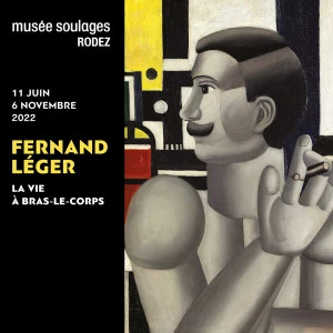 Affiche exposition temporaire : FERNAND LÉGER. LA VIE À BRAS-LE-CORPS