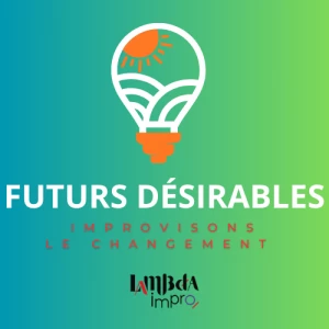 Affiche Futurs Désirables - Spectacle improvisé