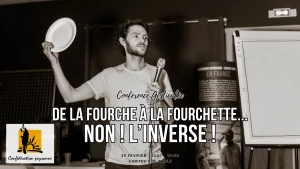 Affiche Conférence gesticulée « De la fourche à la fourchette… NON ! L'inverse ! »