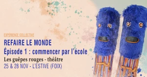 Affiche Expérience collective - Refaire le monde Épisode 1 : commencer par l'école · Les guêpes rouges - théâtre
