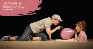 Affiche Théâtre jeune public - "Jai trop peur" de David Lescot, Cie du Kaïros