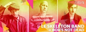 Affiche Le Skeleton Band + Bob's Not Dead