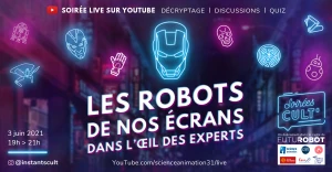 Affiche Soirée Cult' (en LIVE) : Les robots de nos écrans dans l'œil des experts
