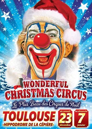 Affiche Wonderful Christmas Circus,du 23 décembre 2017 au 7 janvier 2018 à l'hippodrome de Toulous