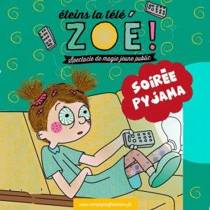 Affiche Eteins la télé Zoé par la Cie Fabulouse - Soirée pyjama