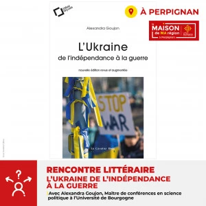 Affiche SOIREE LITTERAIRE - Présentation du livre : « L'Ukraine de l'indépendance à la guerre » en présence de son autrice Alexandra GOUJON