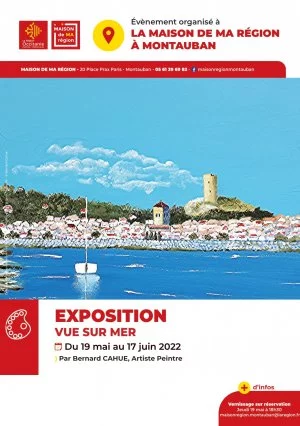 Affiche " Vue sur mer", nouvelle exposition de peintures de Bernard Cahue à la Maison de Ma Région à Montauban