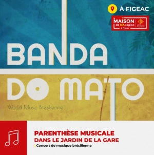 Affiche Parenthèse musicale : concert de musique brésilienne avec Banda Do Mato