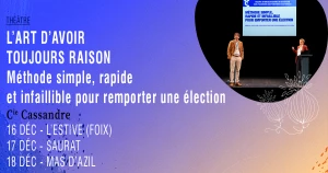 Affiche Théâtre - L'art d'avoir toujours raison : méthode simple, rapide et infaillible pour remporter une élection · Cie Cassandre
