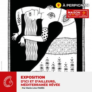 Affiche EXPOSITION : "D'ICI ET D'AILLEURS, Méditerranée Rêvée" proposé par Marie-Line PARES