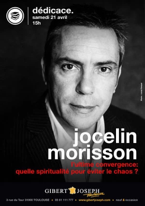 Affiche Jocelin Morisson en signature à la librairie Gibert pour son dernier livre, "L'Ultime Convergence, quelle spiritualité pour éviter le chaos ?"