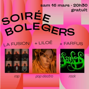 Affiche Soirée Bolegers avec La Fusion + Liloë + Farfus